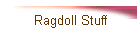 Ragdoll Stuff